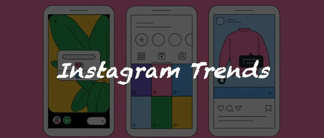 2023 年 Instagram 九大热门趋势 l 掌握社媒运营流量密码