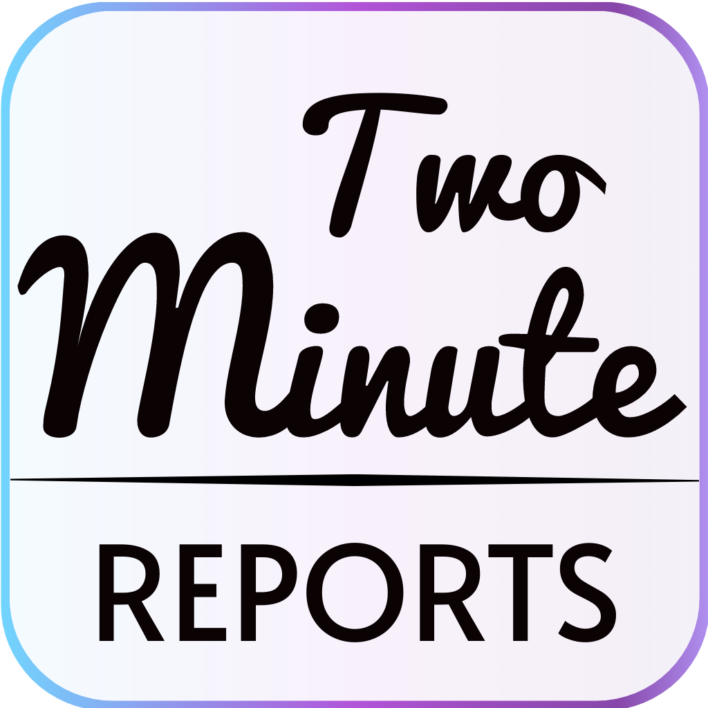 Two Minute Reports