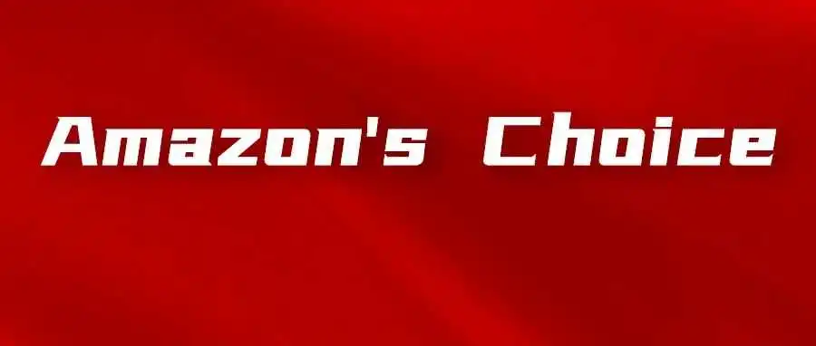 如何获得亚马逊Amazon's Choice标识?影响Amazon’s Choice的因素有哪些