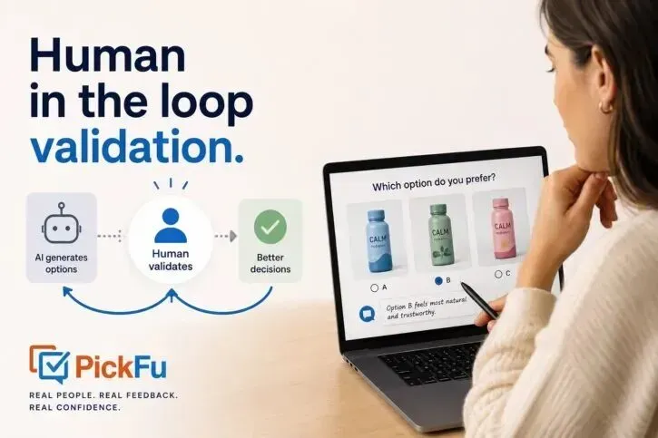 AI-generated options reviewed by a human to validate product decisions with real customer feedback