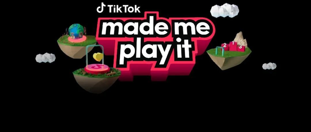 TikTok Made Me Play It，触达全球游戏玩家新方式