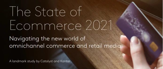 钛动分享|2021年电子商务状况报告——探索全渠道商业和零售媒体的新世界