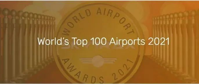 2021 年全球 100 强机场World’s Top 100 Airports 2021