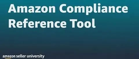 亚马逊：合规性参考工具帮助卖家了解其合规义务，并了解不断变化的要求