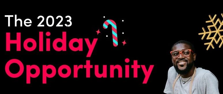 开启2023假日季！这份 TikTok 官方秘典助您爆单热卖