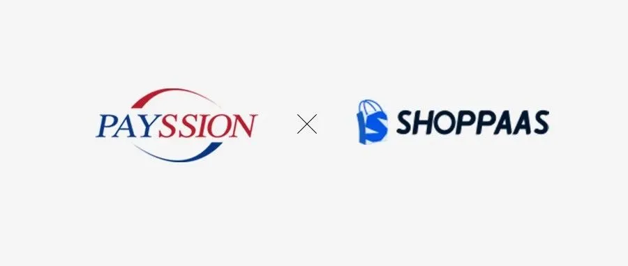 重磅官宣，PAYSSION与SHOPPAAS达成官方合作！